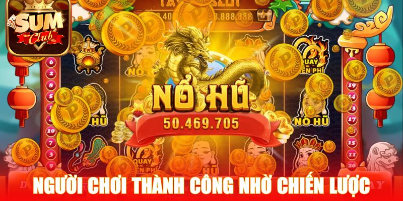 Người chơi thành công nhờ chiến lược Cung Hỷ Phát Tài