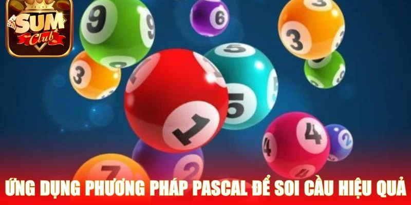 Ứng dụng phương pháp Pascal để soi cầu hiệu quả